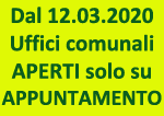 Avviso: dal 12 marzo 2020 uffici comunali aperti solo su appuntamento
